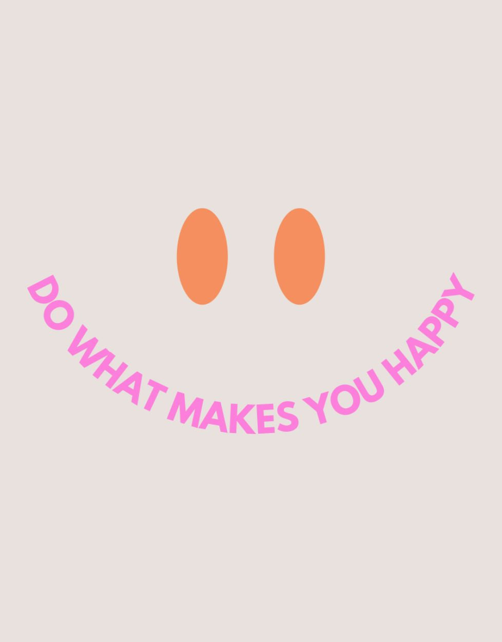 Do what makes you Happy Hoodie