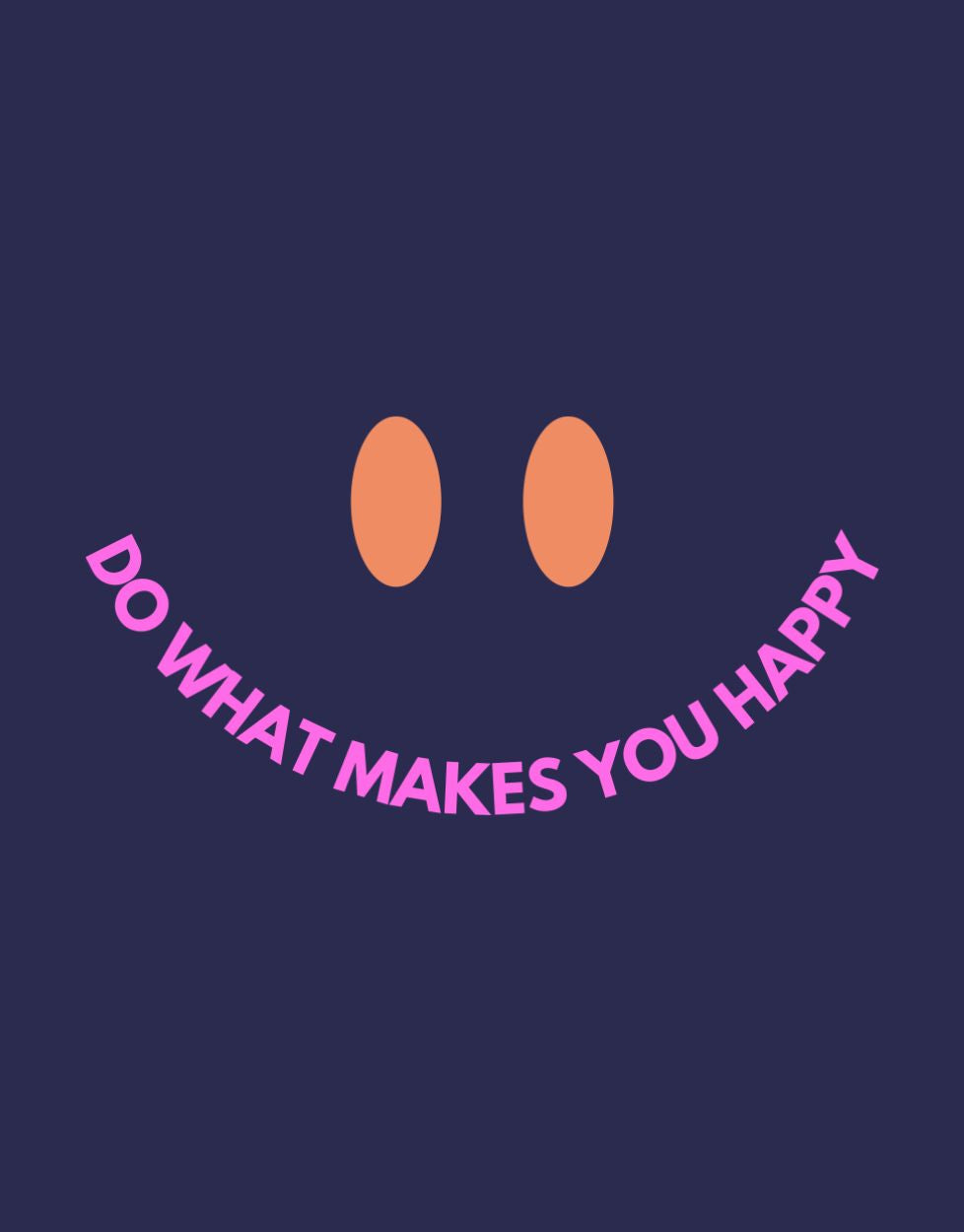 Do what makes you Happy Hoodie