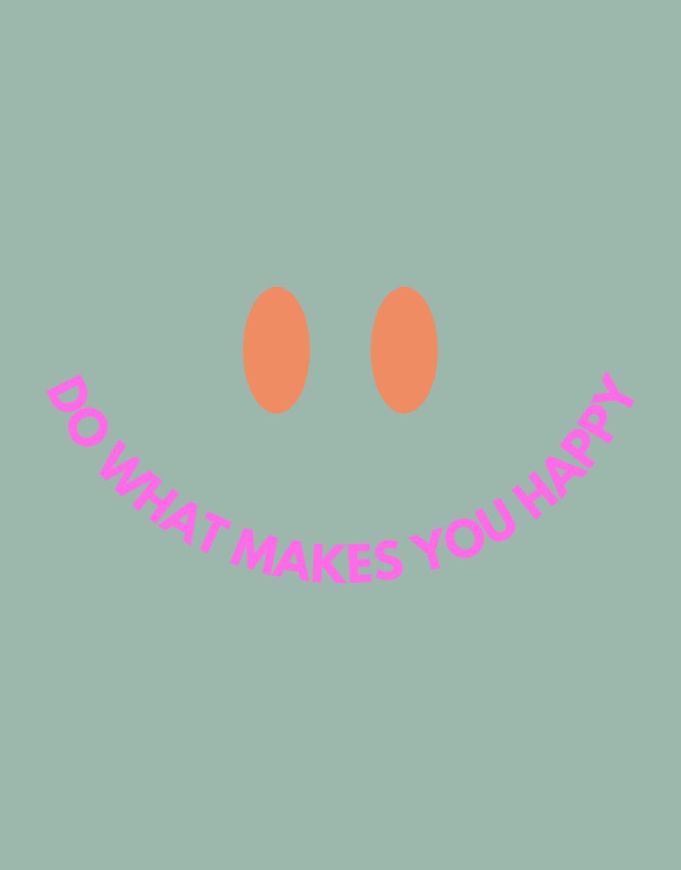 Do what makes you Happy Hoodie