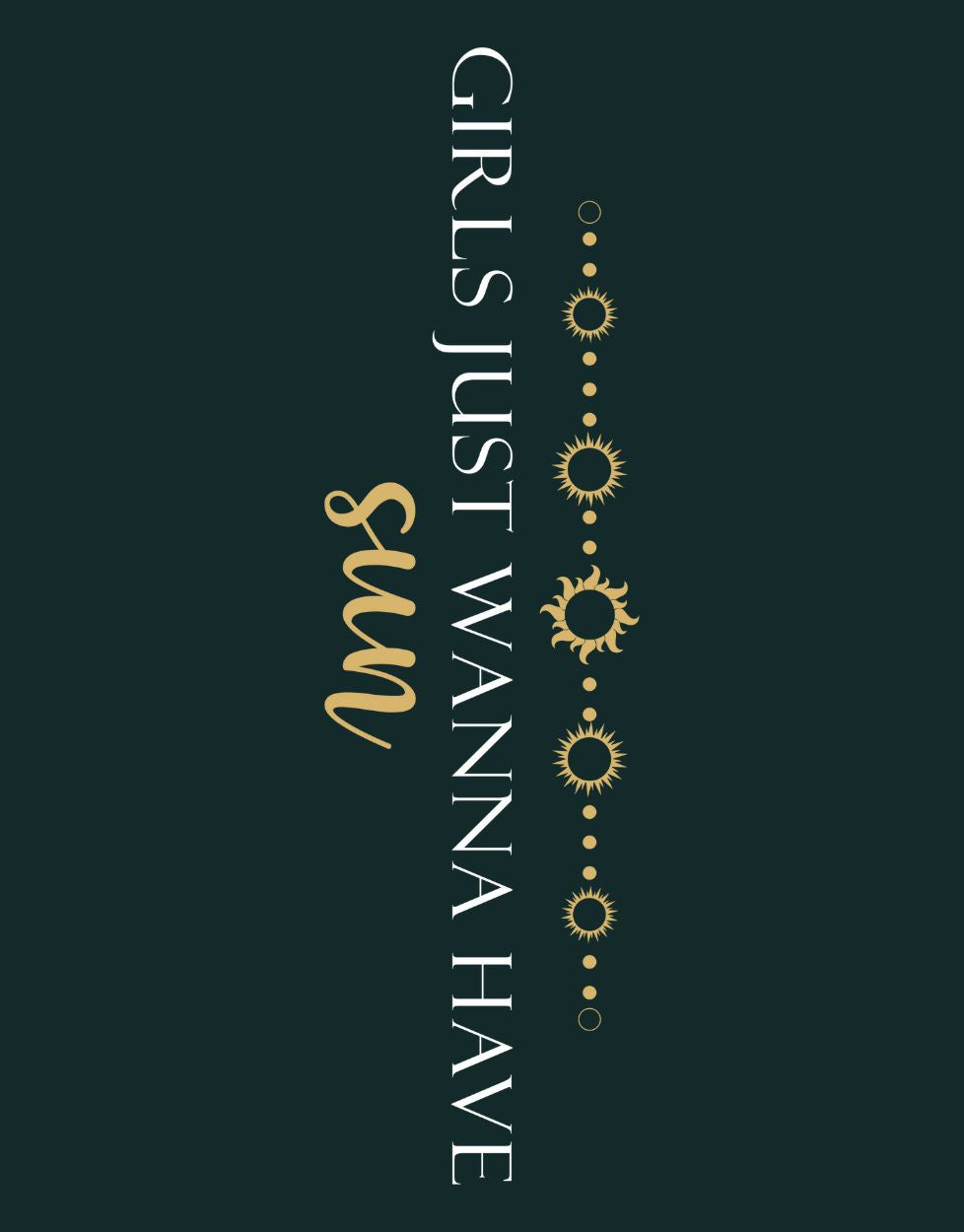 "Girls Just Wanna Have Sun" T-Shirt